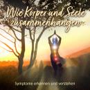 [German] - Wie Körper und Seele zusammenhängen - Symptome erkennen und verstehen Audiobook