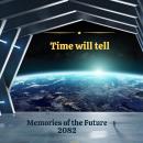 Time Will Tell - Memories of the Future 2082 Audiobook