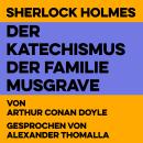 [German] - Der Katechismus der Familie Musgrave: Sherlock Holmes Audiobook