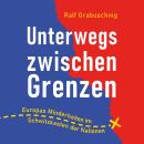 [German] - Unterwegs zwischen Grenzen: Europas Minderheiten im Schwitzkasten der Nationen Audiobook