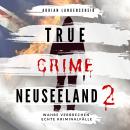 [German] - True Crime Neuseeland 2: Wahre Verbrechen Echte Kriminalfälle Audiobook