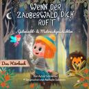 [German] - Wenn der Zauberwald dich ruft: Gutenacht- & Mutmachgeschichten Audiobook