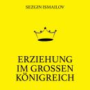 [German] - Erziehung im großen Königreich Audiobook