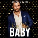 Kiss me, Baby: Falling for a Billionaire Audiobook