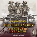 [German] - WOLF HOLE JUNCTION: Der Fluch des Gehängten Audiobook