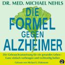 [German] - Die Formel gegen Alzheimer: Die Gebrauchsanweisung für ein gesundes Leben - Ganz einfach  Audiobook