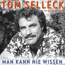 [German] - Man kann nie wissen. Tom Selleck – Die Autobiografie: Magnum, Ein Colt für alle Fälle, Fr Audiobook