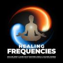 Healing Frequencies - Healing Body & Mind With Soothing Music & Calming Sounds: Healing Soundscapes  Audiobook