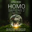 [German] - Homo Sapiens 2: Alpha-Version. Wie vier Schafe, acht Hühner und ein Fuchs mich Vernunft lehrten Audiobook