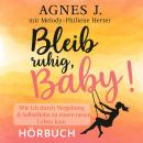 [German] - Bleib ruhig, Baby!: Wie ich durch Vergebung & Selbstliebe zu einem neuen Leben kam Audiobook