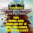 Cover of The George Orwell Collection: 1984, Animal Farm, Down and Out in Paris and London, Poetry and Essays