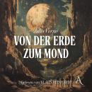 [German] - Von der Erde zum Mond - Hörbuch Klassiker: Jules Verne Hörbücher Audiobook