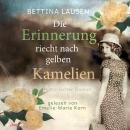 [German] - Die Erinnerung riecht nach gelben Kamelien: Historischer Roman Audiobook