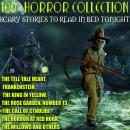 100+ Horror Collection. Scary Stories to Read in Bed Tonight: The Tell-Tale Heart, Frankenstein, The Audiobook