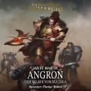 [German] - The Horus Heresy: Primarchs 11: Angron - Der Sklave von Nuceria Audiobook