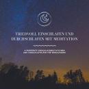 [German] - Friedvoll einschlafen und durchschlafen mit Meditation: 4 bewährte Einschlafmeditationen  Audiobook