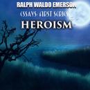 Essays: First Series. Heroism Audiobook
