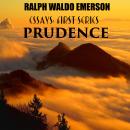 Essays: First Series. Prudence Audiobook