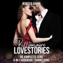 [German] - Billionaire Lovestories - Die komplette Serie: 5-in-1-Audiobook - Sammelband Audiobook