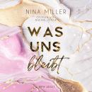 [German] - Was uns bleibt: Die Geschichte von Hazel und Asher. Nähe, die nicht sein darf. Schmerz, d Audiobook