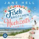 [German] - Fischbrötchen und Hochzeitstorte: Ein Ostseeroman | Fördeliebe 8: Ein Ostseeroman Audiobook