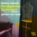 [German] - Die allgemeine Zärtlichkeit: Ein Episodenroman Audiobook
