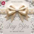 [German] - Say Yes to Mister Right: Wedding Dreams Band 3 Audiobook