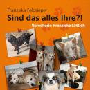 [German] - Sind das alles Ihre?!: Das chaotische Leben mit unseren alten und/oder behinderten Hunden Audiobook