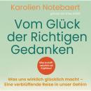 [German] - Vom Glück der richtigen Gedanken: Was uns wirklich glücklich macht - Eine verblüffende Re Audiobook