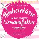 [German] - Himbeerküsse in der kleinen Eismanufaktur: Ein Nordsee-Roman für deine gemütliche Auszeit Audiobook