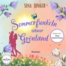 [German] - Sommerfunkeln über Grönland: Der beliebte Liebesroman als Hörbuch Audiobook