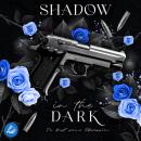 [German] - Shadow in the Dark - Du bist seine Obsession Audiobook