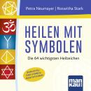 [German] - Heilen mit Symbolen. Das Hörbuch: Die 64 wichtigsten Heilzeichen - Mit Bonusteil: 3 Symbo Audiobook