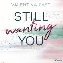 [German] - Still wanting you  (Still You–Reihe, Band 2) Audiobook