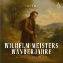 [German] - Wilhelm Meisters Wanderjahre - Hörbuch Klassiker Audiobook