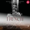 [German] - French Temptation: Man sagt, Gegensätze ziehen sich an, doch zwischen uns entfachte eine wahre Explosion (French Hearts 3) Audiobook