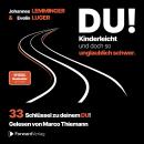 [German] - DU! Kinderleicht und doch so unglaublich schwer: 33 Schlüssel zu deinem DU! Audiobook