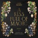 [German] - A kiss full of magic: Magische Fantasy voller Liebe mit Gestaltwandlern und Hexen Audiobook