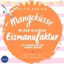 [German] - Mangoküsse in der kleinen Eismanufaktur: Ein Nordsee-Roman für deine gemütliche Auszeit zum Wohlfühlen Audiobook
