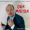 [German] - Der Mieter: Jens Wawrczeck singt und spricht Der Mieter Audiobook