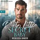 [German] - Dirty Little Secret, Baby: Das geheime Baby des Milliardärs Audiobook