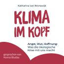 [German] - Klima im Kopf: Angst, Wut, Hoffnung: Was die ökologische Krise mit uns macht. Emotionale Resilienz und mentale Gesundheit im Angesicht globaler Herausforderungen Audiobook