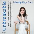 [German] - Unbreakable: Von Lasten, die uns Formen, und Entscheidungen, die uns befreien Audiobook