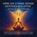 [German] - Höre die Stimme deiner geistigen Begleiter – Einschlafhypnose: Verbinde dich im Schlaf mit den liebevollen Energien deiner geistigen Helfer und finde tiefe innere Ruhe Audiobook