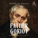 Father Goriot - Audiobook Audiobook