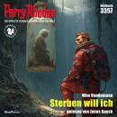 [German] - Perry Rhodan 3357: Sterben will ich: Perry Rhodan-Zyklus 'Pegasos' Audiobook