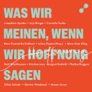 [German] - Was wir meinen, wenn wir Hoffnung sagen: Mutige Perspektiven auf die Krisen unserer Zeit Audiobook