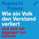 [German] - Wie ein Volk den Verstand verliert: Und was wir dagegen tun können Audiobook