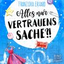 [German] - Alles nur Vertrauenssache ?!: (Alles nur Reihe 3) Audiobook