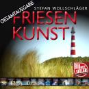 [German] - Friesenkunst: Band 1 - 13 - Die große Friesensaga Audiobook